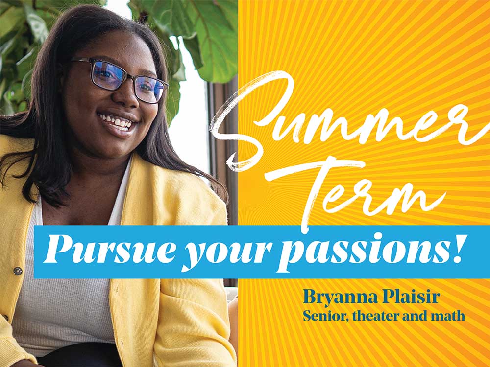 photo of Bryanna Plaisir smiling next to a graphic image of a sunburst and the words Summer Term Pursue your Passions